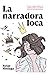 La Narradora Loca: O cómo escribir un libro con sentido común y una buena dosis de autoconocimiento. (Spanish Edition)