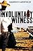 Involuntary Witness