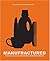 Manufractured: The Conspicuous Transformation of Everyday Objects