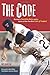 The Code: Baseball's Unwritten Rules and Its Ignore-at-Your-Own-Risk Code of Conduct