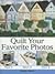 Quilt Your Favorite Photos