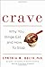 Crave: Why You Binge Eat and How to Stop