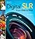Digital SLR from Click to Print: The Go-To Tips, Techniques, and Photographer's Tricks