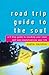 Road Trip Guide to the Soul: A 9-Step Guide to Reaching Your Inner Self and Revolutionizing Your Life