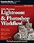 Adobe Photoshop Lightroom and Photoshop Workflow Bible