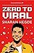 Zero to Viral: My Secrets to Going From Zero to Million Followers in a Year