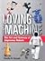 Loving the Machine: The Art and Science of Japanese Robots