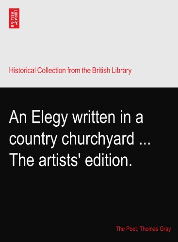 An Elegy written in a country churchyard ... The artists' edition.