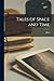 Tales of Space and Time