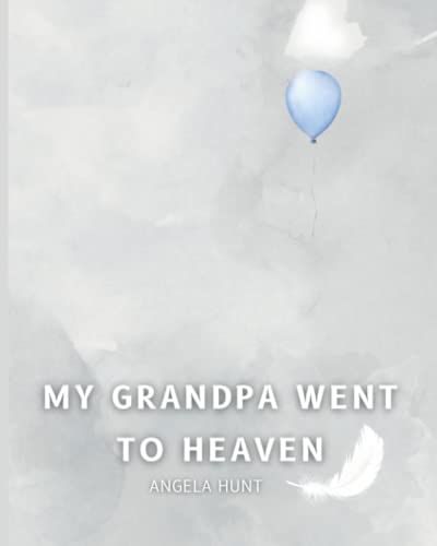 My Grandpa Went to Heaven: Helping Children Navigate the Stages of Grief Through Simple and Honest Language and Powerful Illustrations (Paperback)