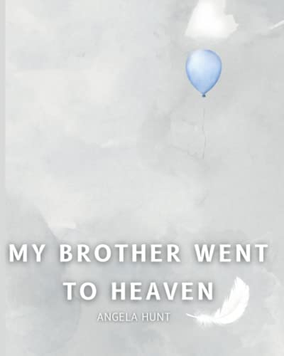 My Brother Went to Heaven: Helping Children Navigate the Stages of Grief Through Simple and Honest Language and Powerful Illustrations (Paperback)