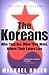 The Koreans: Who They Are, What They Want, Where Their Future Lies
