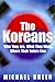 The Koreans : Who they are, What They Want, Where Their Future Lies