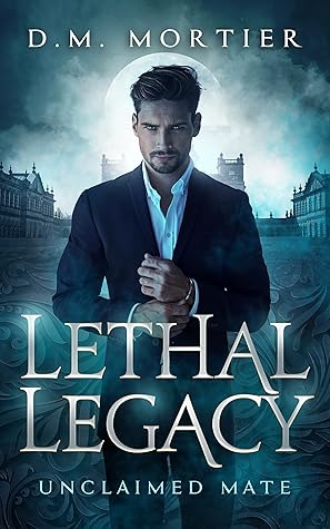 Unclaimed Mate: Lethal Legacy Vampire Series