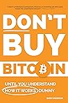 Don't Buy Bitcoin...