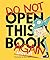 Do Not Open This Book Again