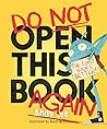 Do Not Open This Book Again