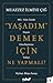 Yaşadım Demek İçin Ne Yapmalı?