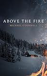 Above the Fire: A Novel Book cover for Above the Fire: A Novel