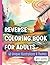 Reverse Coloring Book for Adults: 60 Unique Watercolor Designs for Relaxation