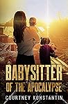 Babysitter of the Apocalypse by Courtney Konstantin