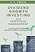 Dividend Growth Investing and Portfolio Management by G.R. Tiberius