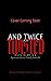 And Twice as Twisted (Agost...