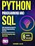 Python Programming and SQL: 6 books in 1: The Ultimate Guides To Master Programming Quickly with Practical step-by-step Exercises