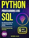 Python Programming and SQL: 6 books in 1: The Ultimate Guides To Master Programming Quickly with Practical step-by-step Exercises