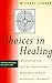 Choices in Healing by Michael A. Lerner