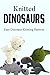 Knitted Dinosaurs: Easy Din...