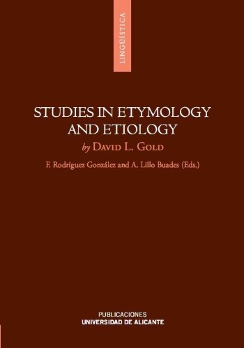 STUDIES IN ETYMOLOGY AND ETIOLOGY WITH EMPHASIS ON GERMANIC, JEWISH, ROMANCE AND SLAVIC LANGUAGES (Kindle Edition)