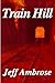 Train Hill: A Short Story