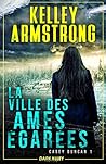 La ville des âmes égarées by Kelley Armstrong