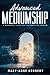 Advanced Mediumship: A Masterful Guide for the Practicing Medium (How to Become a Medium Book 2)