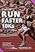 Run Faster 10Ks (Run Faster Races Series Book 3)