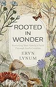 Rooted in Wonder: Nurturing Your Family's Faith Through God's Creation