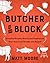 Butcher on the Block by Matt     Moore