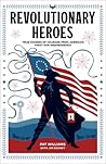 Revolutionary Heroes: True Stories of Courage from America's Fight for Independence