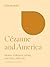 Cézanne and America: Dealers, Collectors, Artists, and Critics, 1891-1921 (The A. W. Mellon Lectures in the Fine Arts)
