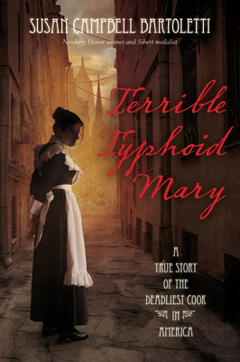 Terrible Typhoid Mary: A True Story of the Deadliest Cook in America – A YA Historical Biography of Public Health and Human Rights