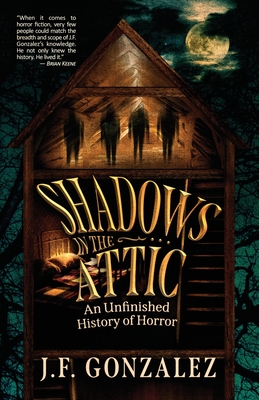 J. F. Gonzalez's Shadows in the Attic (Paperback)