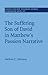 The Suffering Son of David in Matthew's Passion Narrative (Society for New Testament Studies Monograph Series Book 183)
