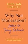 Why Not Moderatio...