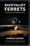 Backvalley Ferrets: A Rewilding of the Colorado Plateau (Crux: The Georgia Series in Literary Nonfiction)