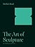 The Art of Sculpture (The A. W. Mellon lectures in the fine arts)
