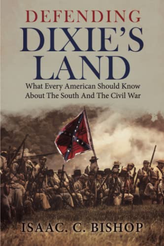 Defending Dixie’s Land: What Every American Should Know About The South And The Civil War (Paperback)