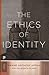 The Ethics of Identity (Princeton Classics)