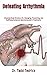 Defeating Arrhythmia: A Standardized Directory For Managing, Preventing, And Nullifying Symptoms Spontaneously & Treatments
