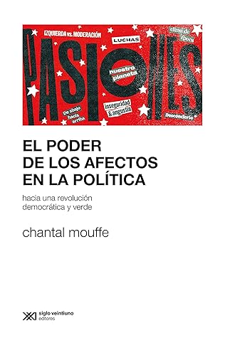 El poder de los afectos en la política: Hacia una revolución democrática y verde (Sociología y Política) (Spanish Edition)
